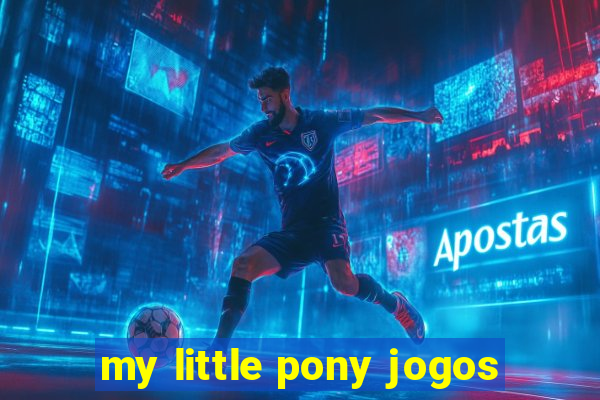 my little pony jogos